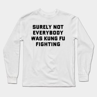 Kung Fu Fighting Long Sleeve T-Shirt